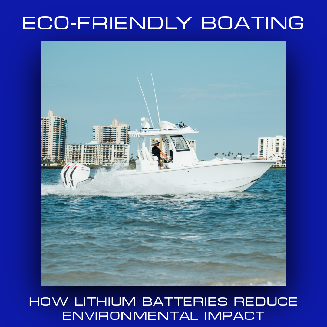 Eco-Friendly Boating: How Lithium Batteries Reduce Environmental Impact
