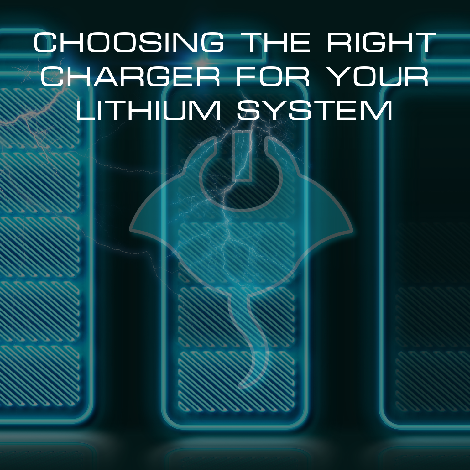 Not All Marine Battery Chargers Are Created Equal: Choosing the Right Charger for Your Lithium System